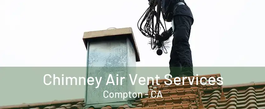 Chimney Air Vent Services Compton - CA