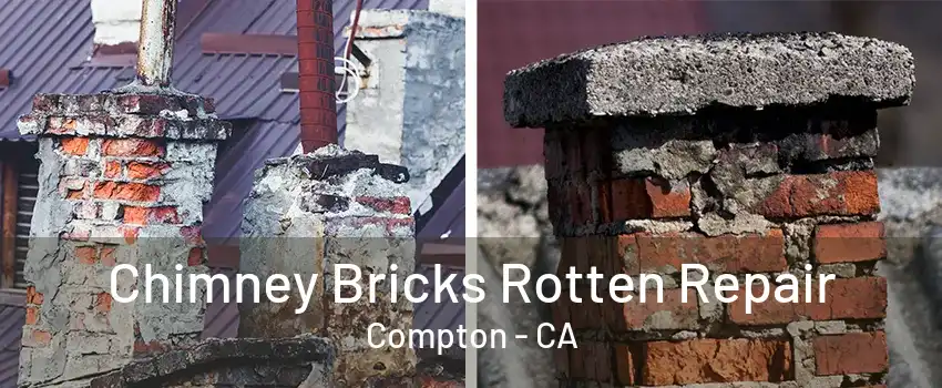 Chimney Bricks Rotten Repair Compton - CA