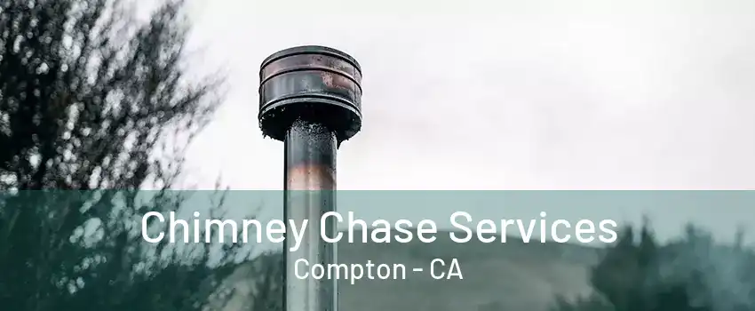 Chimney Chase Services Compton - CA