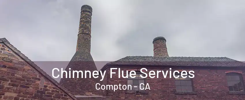 Chimney Flue Services Compton - CA