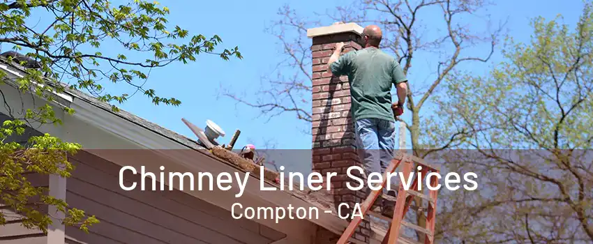 Chimney Liner Services Compton - CA