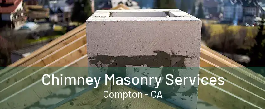 Chimney Masonry Services Compton - CA