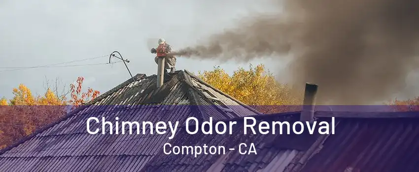 Chimney Odor Removal Compton - CA