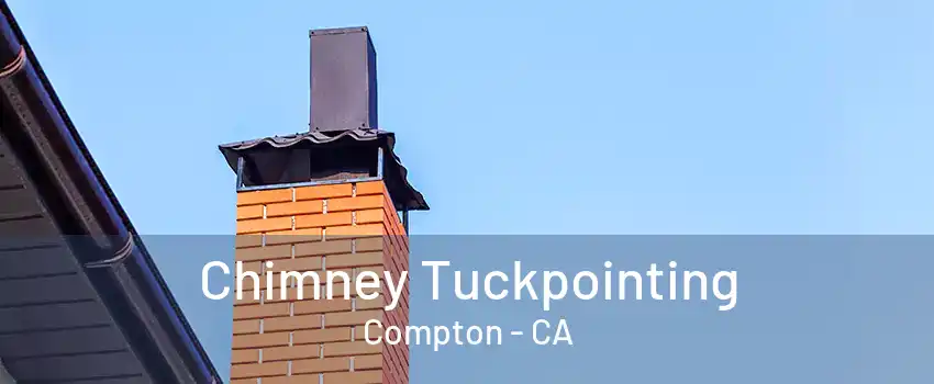 Chimney Tuckpointing Compton - CA