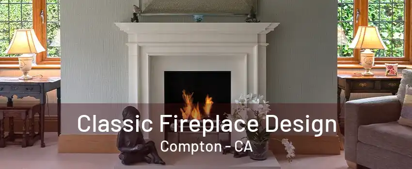 Classic Fireplace Design Compton - CA