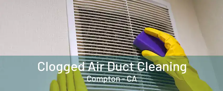 Clogged Air Duct Cleaning Compton - CA