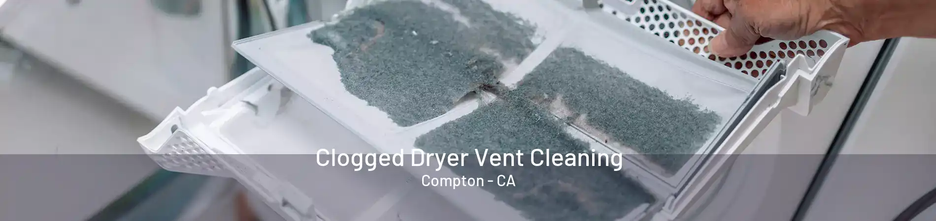 Clogged Dryer Vent Cleaning Compton - CA