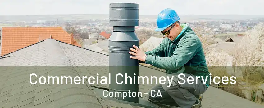 Commercial Chimney Services Compton - CA