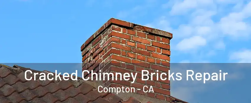 Cracked Chimney Bricks Repair Compton - CA