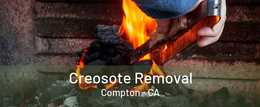 Creosote Removal Compton - CA