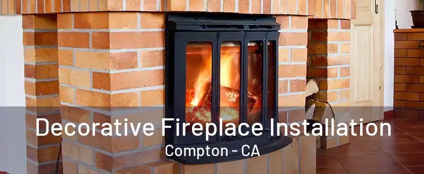 Decorative Fireplace Installation Compton - CA