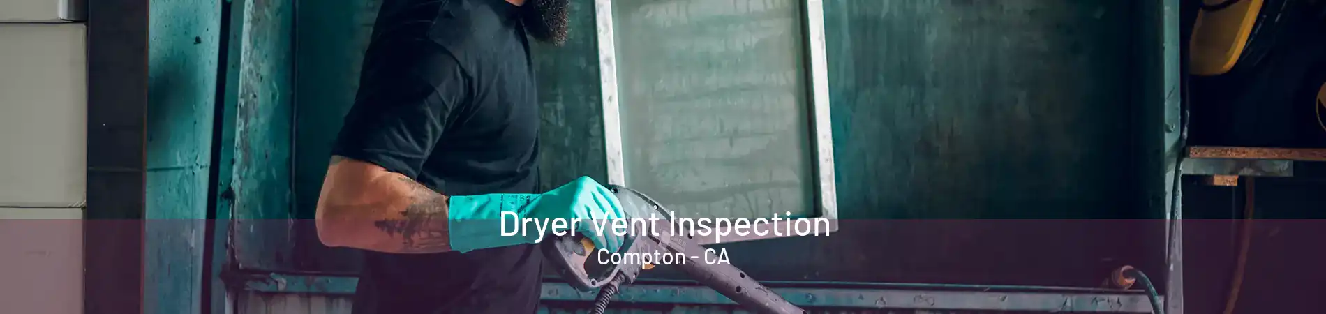 Dryer Vent Inspection Compton - CA