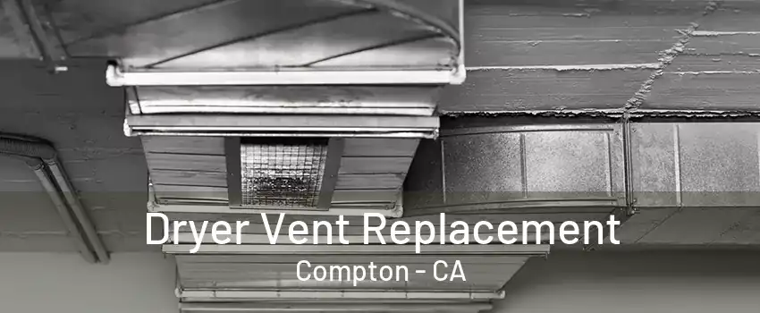 Dryer Vent Replacement Compton - CA