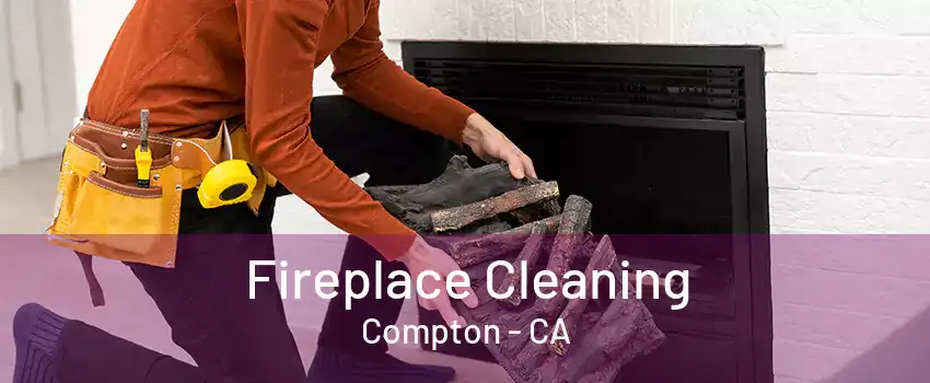 Fireplace Cleaning Compton - CA