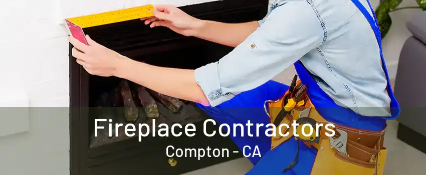 Fireplace Contractors Compton - CA