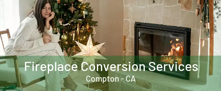 Fireplace Conversion Services Compton - CA