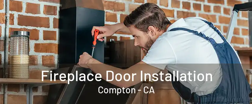 Fireplace Door Installation Compton - CA