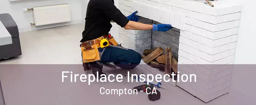 Fireplace Inspection Compton - CA