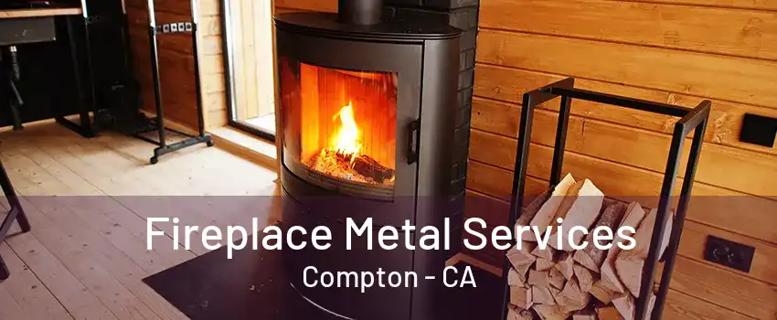 Fireplace Metal Services Compton - CA