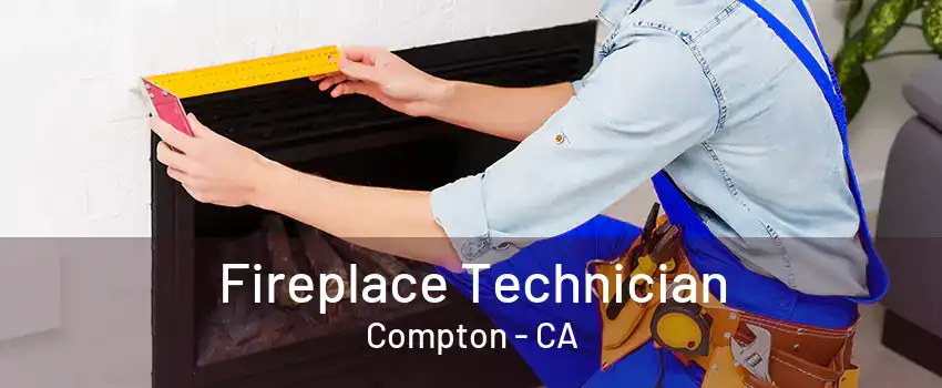 Fireplace Technician Compton - CA