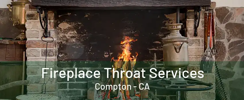 Fireplace Throat Services Compton - CA