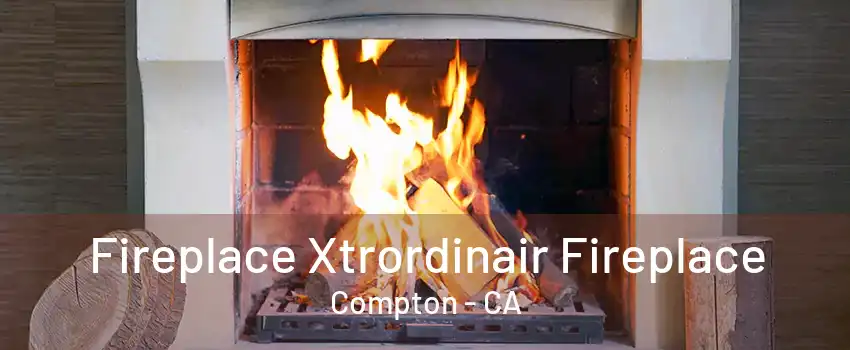 Fireplace Xtrordinair Fireplace Compton - CA