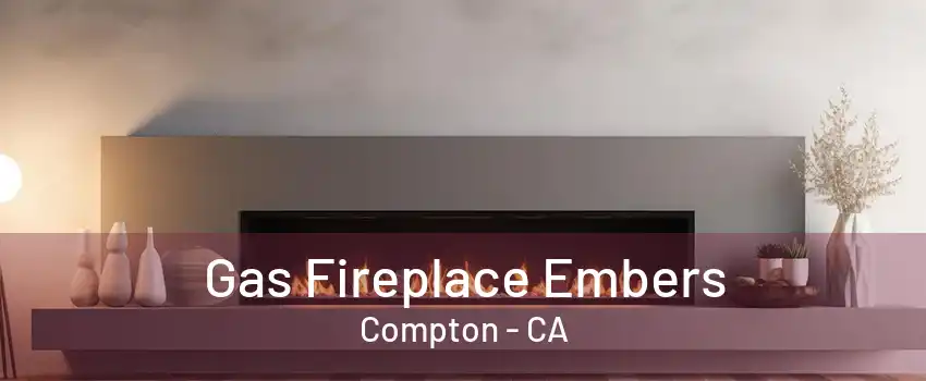 Gas Fireplace Embers Compton - CA