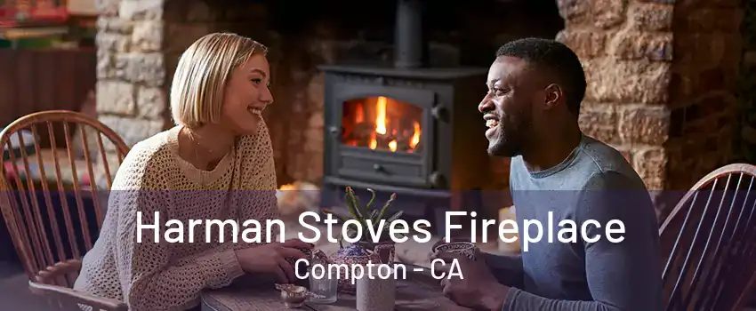 Harman Stoves Fireplace Compton - CA