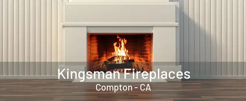 Kingsman Fireplaces Compton - CA