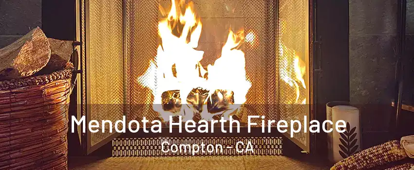 Mendota Hearth Fireplace Compton - CA