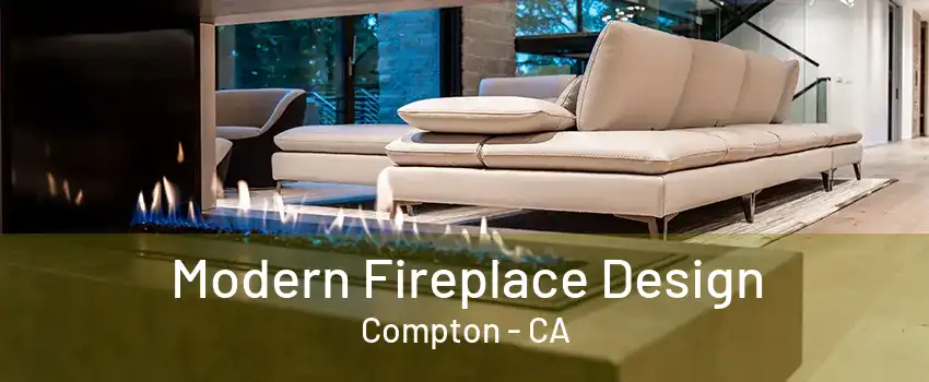 Modern Fireplace Design Compton - CA