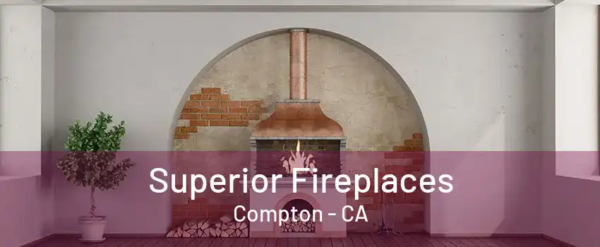 Superior Fireplaces Compton - CA