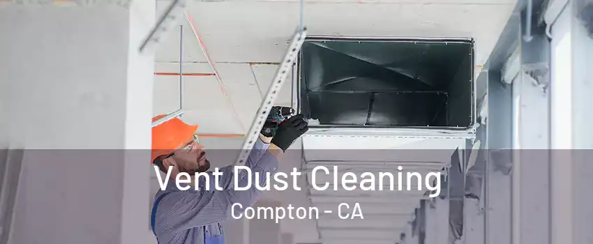 Vent Dust Cleaning Compton - CA