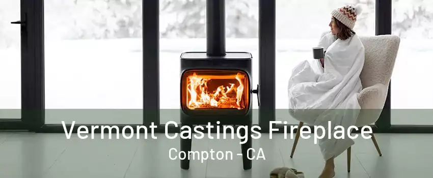 Vermont Castings Fireplace Compton - CA