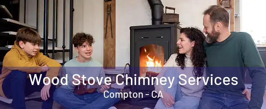 Wood Stove Chimney Services Compton - CA