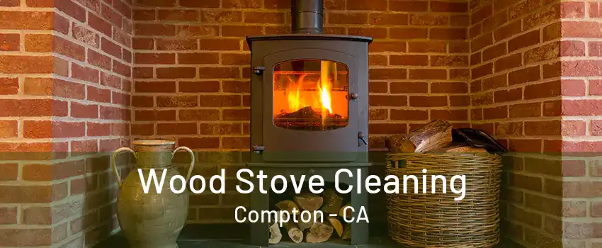 Wood Stove Cleaning Compton - CA